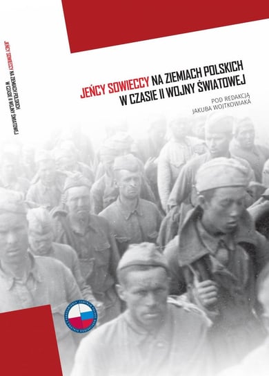 Jeńcy sowieccy na ziemiach polskich w czasie II wojny światowej Opracowanie zbiorowe