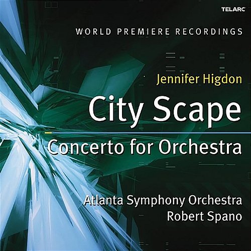 Jennifer Higdon: City Scape & Concerto for Orchestra Robert Spano, Atlanta Symphony Orchestra