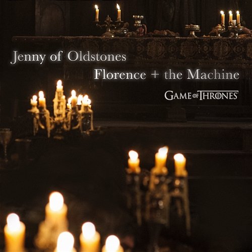 Jenny of Oldstones (Game of Thrones) Florence + The Machine