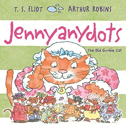 Jennyanydots: The Old Gumbie Cat Eliot T.S.