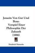 Jenseits Von Gut Und Bose: Vorspiel Einer Philosophie Der Zukunft (1886) Nietzsche Friedrich Wilhelm