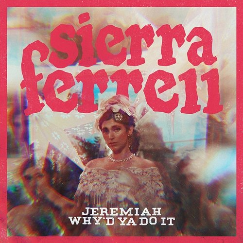Jeremiah / Why’d Ya Do It Sierra Ferrell