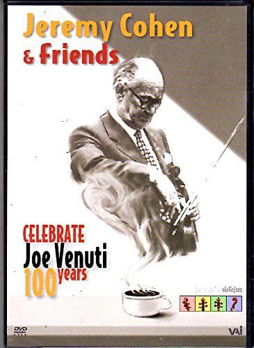 Jeremy Cohen & Friends Celebrate Joe Venuti 100 Years Various Directors