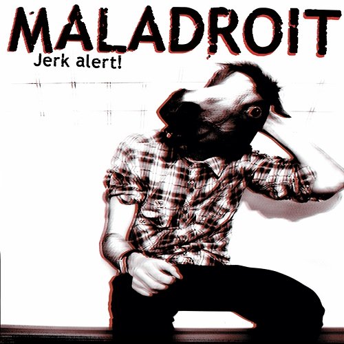 Jerk Alert Maladroit