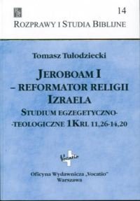 Jeroboam I Reformator religii Izraela Tułodziecki Tomasz