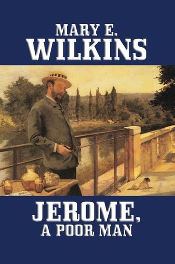 Jerome, A Poor Man Wilkins Mary  E.