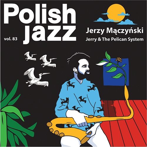 Jerry & The Pelican System Jerzy Mączyński