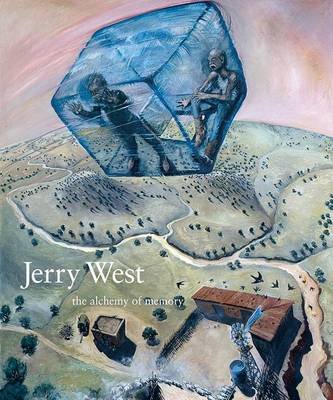 Jerry West: The Alchemy of Memory: The Alchemy of Memory West Jerry R., Solnit Rebecca