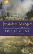 Jerusalem Besieged: From Ancient Canaan to Modern Israel Cline Eric H.