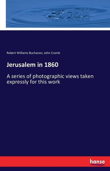 Jerusalem in 1860 Buchanan Robert Williams