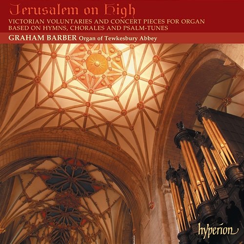 Jerusalem on High: Victorian Voluntaries for Organ Graham Barber