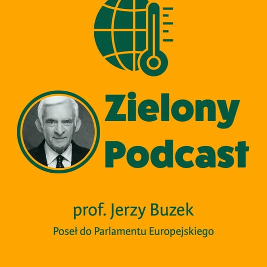 Jerzy Buzek o klimacie, zamykaniu kopalń, atomie i... niejedzeniu mięsa - Zielony podcast Rzyman Krzysztof