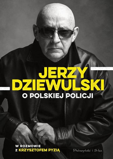 Jerzy Dziewulski o polskiej policji Dziewulski Jerzy