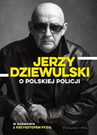 Jerzy Dziewulski o polskiej policji Dziewulski Jerzy, Pyzia Krzysztof