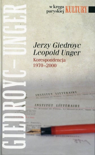 Jerzy Giedroyc Leopold Unger. Korespondencja 1970-2000 Hofman Iwona