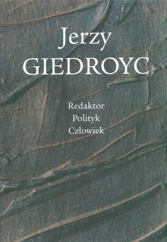Jerzy Giedroyc Redaktor, Polityk, Człowiek Pomian Krzysztof