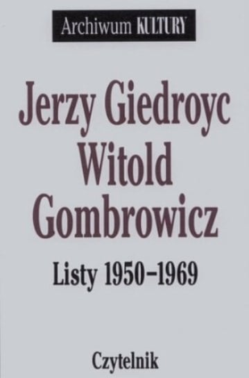 Jerzy Giedroyc - Witold Gombrowicz Giedroyc Jerzy, Gombrowicz Witold