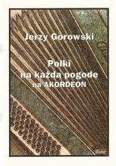 Jerzy Górowski. Polki na każdą pogodę na akordeon Wydawnictwo Muzyczne Contra
