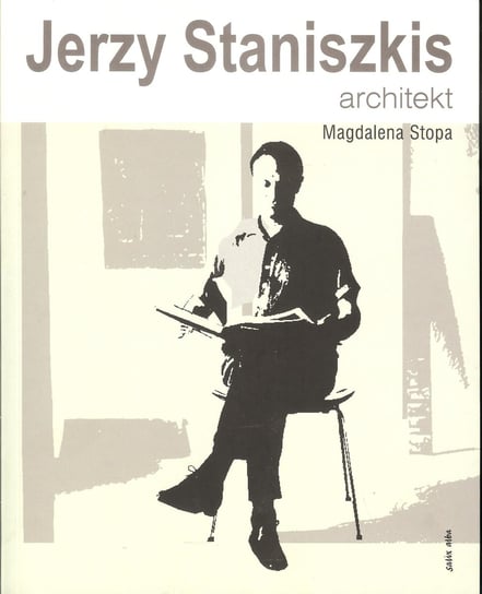 Jerzy Staniszkis. Architekt Stopa Magdalena