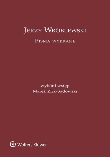Jerzy Wróblewski. Pisma wybrane Wróblewski Jerzy