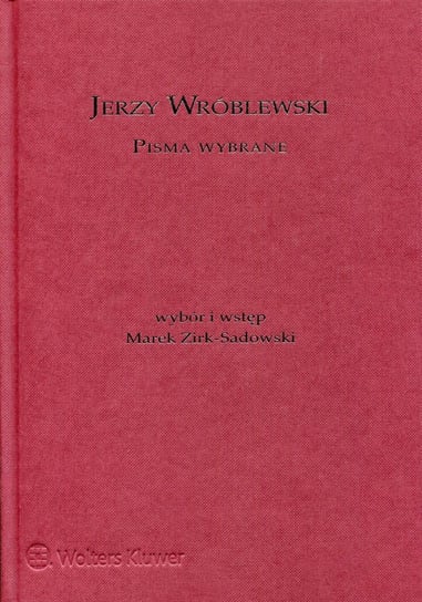 Jerzy Wróblewski. Pisma wybrane Opracowanie zbiorowe