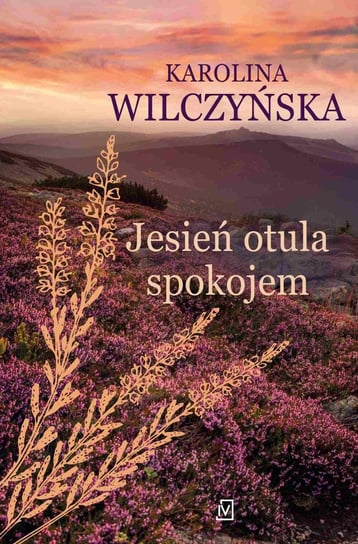 Jesień otula spokojem Wilczyńska Karolina