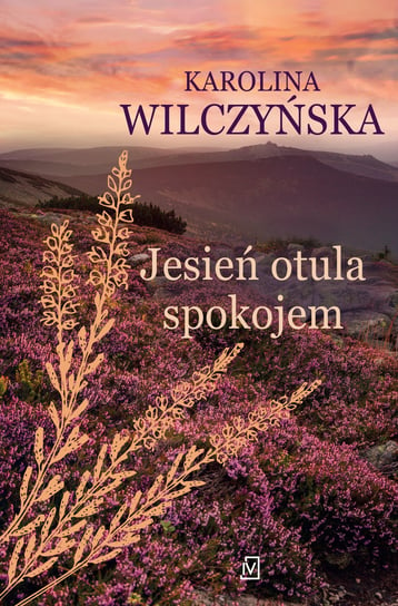 Jesień otula spokojem Wilczyńska Karolina