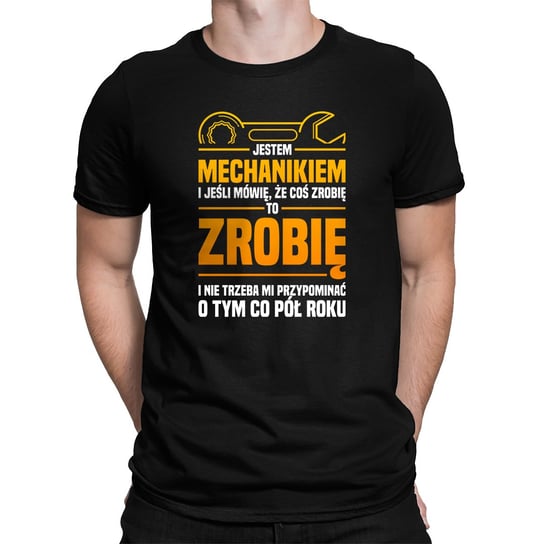 Jeśli mówię, że coś zrobię to zrobię - mechanik - męska koszulka na prezent dla mechanika Koszulkowy