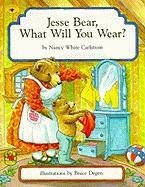 Jesse Bear, What Will You Wear? Carlstrom Nancy White