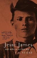Jesse James: Last Rebel of the Civil War Stiles T. J.