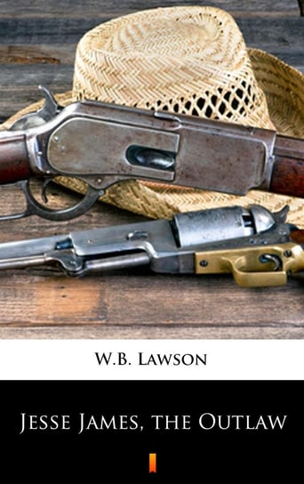 Jesse James, the Outlaw Lawson W. B.