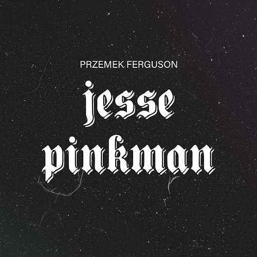 Jesse Pinkman Przemek Ferguson