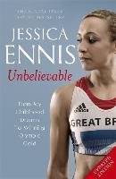 Jessica Ennis: Unbelievable Ennis Jessica