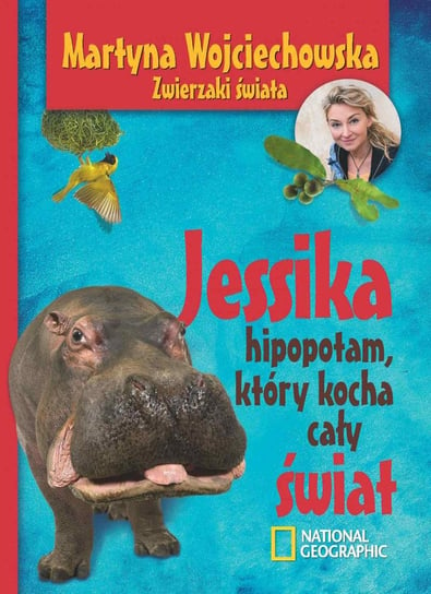 Jessika. Hipopotam, który kocha cały świat Wojciechowska Martyna