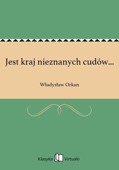 Jest kraj nieznanych cudów... Orkan Władysław