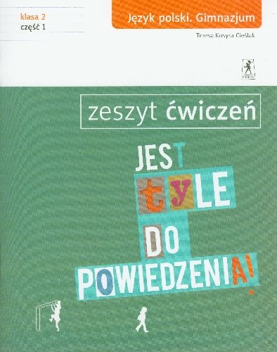 Jest tyle do powiedzenia 2. Język polski. Zeszyt ćwiczeń. Część 1 Kosyra-Cieślak Teresa