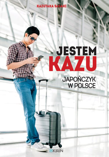 Jestem Kazu. Japończyk w Polsce Sasaki Kazutaka