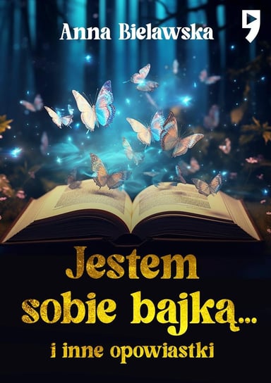 Jestem sobie bajką... i inne opowiastki - ebook epub Anna Bielawska