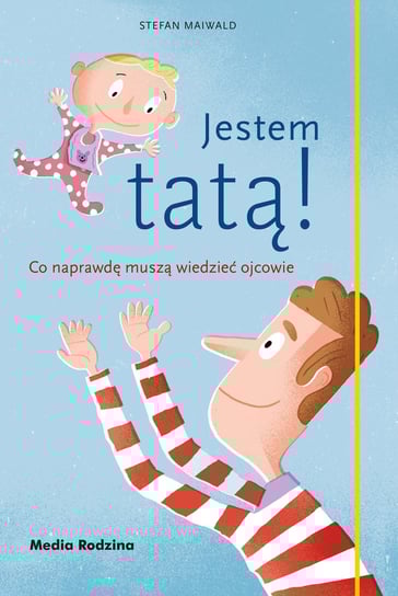 Jestem tatą! Co naprawdę muszą wiedzieć ojcowie - ebook epub Maiwald Stefan