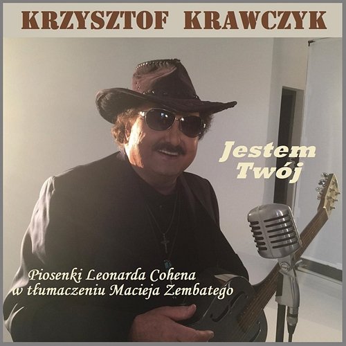 Jestem Twój (Piosenki Leonarda Cohena w tłumaczeniu Macieja Zembatego) Krzysztof Krawczyk