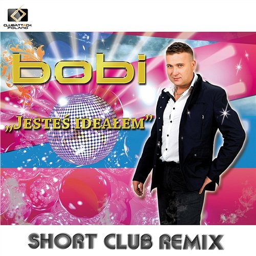 Jesteś Ideałem (Bobi Short Club Remix) Bobi