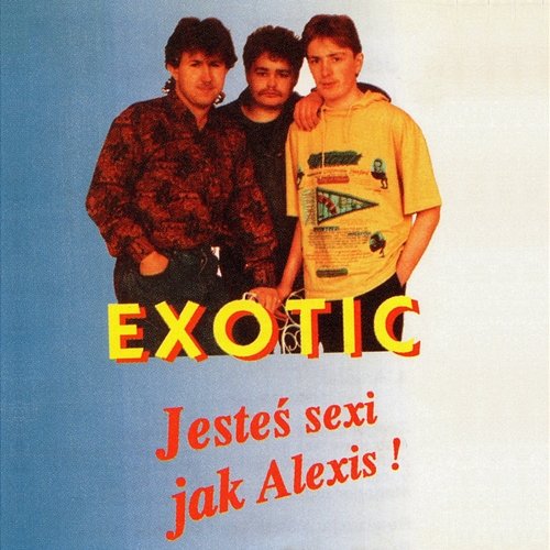 Jesteś sexi jak Alexis Exotic