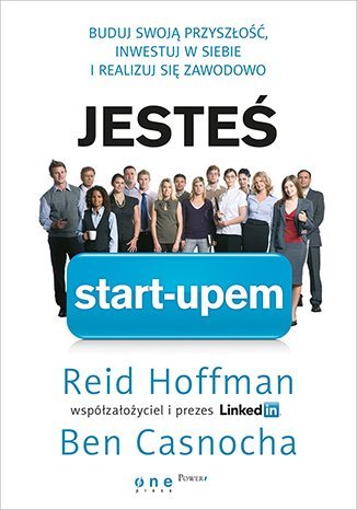 Jesteś start-upem. Buduj swoją przyszłość, inwestuj w siebie i realizuj się zawodowo - ebook mobi Hoffman Reid, Casnocha Ben