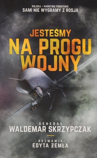 Jesteśmy na progu wojny Skrzypczak Waldemar, Żemła Edyta