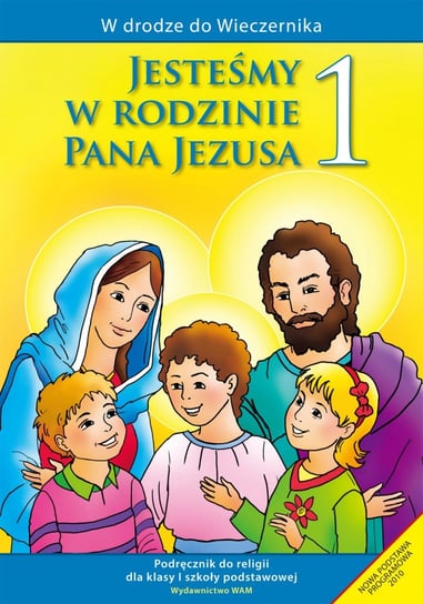 Jesteśmy w rodzinie Pana Jezusa 1. Podręcznik. Szkoła podstawowa Kubik Władysław