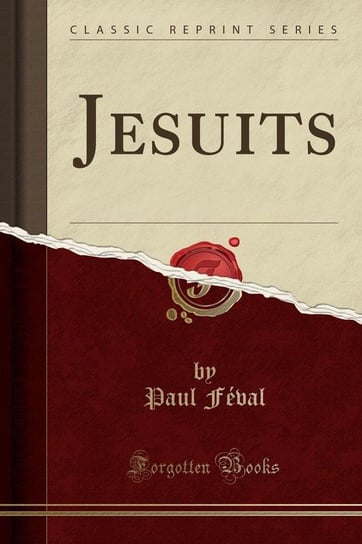 Jesuits (Classic Reprint) Féval Paul