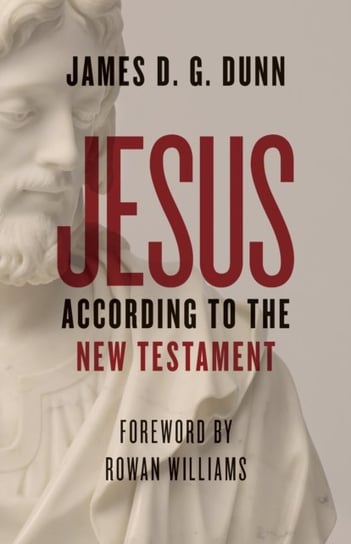 Jesus According to the New Testament Dunn James D. G.