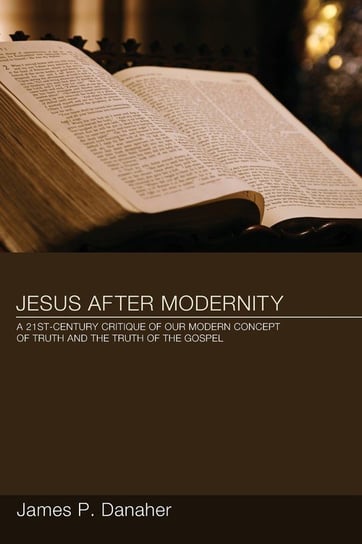 Jesus after Modernity Danaher James P.