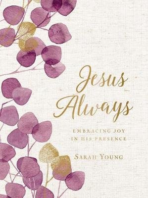 Jesus Always, Large Text Cloth Botanical Cover, with Full Scriptures: Embracing Joy in His Presence (a 365-Day Devotional) Young Sarah