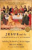 Jesus and the Jewish Roots of the Eucharist. Unlocking the Secrets of the Last Supper Pitre Brant, Hahn Scott